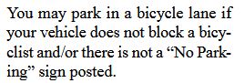 Excerpt from CA Drivers handbook: You may park in a bicycle lane if your vehicle does not block a bicy- clist and/or there is not a “No Park- ing” sign posted.